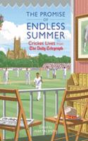 The  Promise of Endless Summer: Cricket Lives from the Daily Telegraph(Telegraph Books)