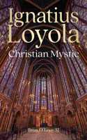 Ignatius Loyola - Christian Mystic