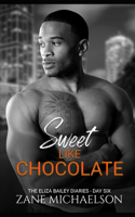 Sweet Like Chocolate: The Eliza Bailey Diaries - Day Six