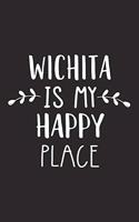 Wichita Is My Happy Place: A 6x9 Inch Matte Softcover Journal Notebook with 120 Blank Lined Pages and an Uplifting Travel Wanderlust Cover Slogan