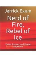 Nerd of Fire, Rebel of Ice