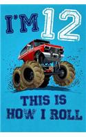I'm 12 This Is How I Roll: Monster Truck Notebook & Sketchbook Journal for 12 Year Old Boys & Girls / 100 Pages Alternate - Left Side Blank, Right Side Lined / 6x9 Unique B-Da