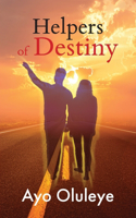 Helpers of Destiny: Leveraging people God brings into your life to fulfil your destiny.