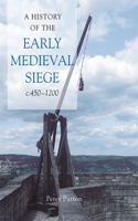 History of the Early Medieval Siege, C.450-1200