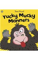 Yucky Mucky Manners