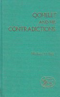 Qoheleth and His Contradictions (JOURNAL FOR THE STUDY OF THE OLD TESTAMENT. SUPPLEMENT SERIES, 71)