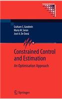 Constrained Control and Estimation: An Optimisation Approach
