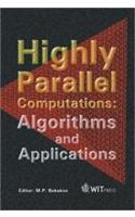 Highly Parallel Computations: Algorithms and Applications(v. 5 Advances in High Performance Computing)