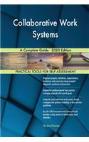 Collaborative Work Systems A Complete Guide - 2020 Edition