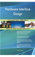 Hardware Interface Design A Complete Guide - 2020 Edition