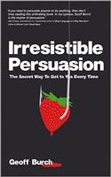 Irresistible Persuasion