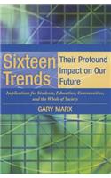 Sixteen Trends, Their Profound Impact on Our Future