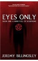 Eyes Only: Book One: A Mind Full of Scorpions