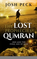 The Lost Prophecies of Qumran: 2025 and the Final Age of Man