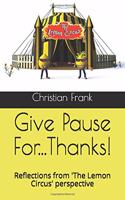 Give Pause For...Thanks!: Reflections from 'The Lemon Circus' perspective