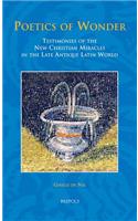 Poetics of Wonder: Testimonies of the New Christian Miracles in the Late Antique Latin World