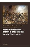Guerres Dans Le Monde Ibérique Et Ibéro-Américain: Actes Du Xxxve Congrès de la S. H. F.