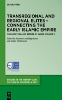 Transregional and Regional Elites - Connecting the Early Islamic Empire