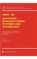 AMST'99 - Advanced Manufacturing Systems and Technology: Proceedings of the Fifth International Conference(406 CISM International Centre for Mechanical Sciences)