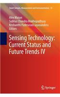 Sensing Technology: Current Status and Future Trends IV