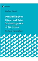 Der Einklang von Körper und Geist, das Geborgensein in der Heimat