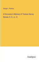 Discourse in Memory of Thomas Harvey Skinner, D. D., LL. D.