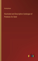 Illustrated and Descriptive Catalogue of Potatoes for Seed