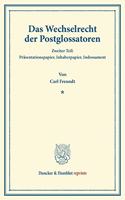 Das Wechselrecht Der Postglossatoren: Zweiter Teil: Prasentationspapier, Inhaberpapier, Indossament