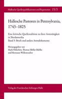 Hallesche Pastoren in Pennsylvania, 1743-1825. Eine Kritische Quellenedition Zu Ihrer Amtstatigkeit in Nordamerika
