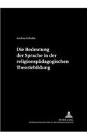 Bedeutung Der Sprache in Der Religionspaedagogischen Theoriebildung