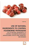 Use of Natural Ingredients to Control Foodborne Pathogens