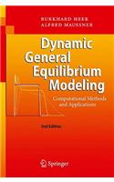 Dynamic General Equilibrium Modeling: Computational Methods and Applications