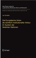 Die Europäische Union als rechtlich-institutioneller Akteur im System der Vereinten Nationen
