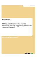 Making a Difference - The societal marketing concept supporting educational and cultural issues
