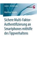 Sichere Multi-Faktor-Authentifizierung an Smartphones mithilfe des Tippverhaltens: (85 AutoUni – Schriftenreihe)