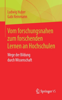 Vom Forschungsnahen Zum Forschenden Lernen an Hochschulen