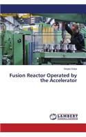 Fusion Reactor Operated by the Accelerator