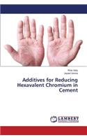 Additives for Reducing Hexavalent Chromium in Cement