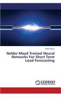 Nelder Mead Trained Neural Networks For Short Term Load Forecasting