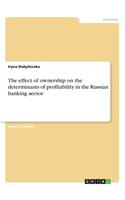The effect of ownership on the determinants of profitability in the Russian banking sector: (English)