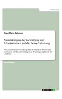 Auswirkungen der Gestaltung von Arbeitsräumen auf die Lehrerbelastung: Eine empirische Untersuchung über die räumliche Situation an Gymnasien und Zusammenhänge zum Belastungsempfinden der Lehrkräfte