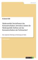 Markenartikel beeinflussen das Konsumverhalten. Inwiefern nimmt die Markenpolitik Einfluss auf das Konsumverhalten der Verbraucher?