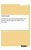 Funktionen der Unternehmenskultur. Der Fall des Silicon Valley, der Fall der New Economy