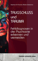 Trugschluss und Trauma: Fehldiagnosen in der Psychiatrie erkennen und vermeiden