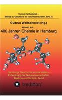 Wissen aus 400 Jahren Chemie in Hamburg - Hamburgs Geschichte einmal anders - Entwicklung der Naturwissenschaften, Medizin und Technik, Teil 4.