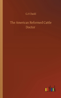 American Reformed Cattle Doctor