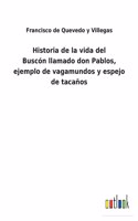 Historia de la vida del Buscón llamado don Pablos, ejemplo de vagamundos y espejo de tacaños