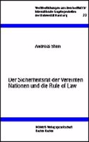 Sicherheitsrat Der Vereinten Nationen Und Die Rule of Law: Auslegung Und Rechtsfortbildung Des Begriffs Der Friedensbedrohung Bei Humanitaren Interventionen Auf Der Grundlage Des Kapitels VII Der Charta Der 