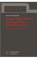 Computergestützte Informationsbedarfsanalyse: Strategische Planung und Durchführung von Informatikprojekten(4 Beiträge zur Wirtschaftsinformatik)