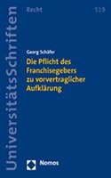 Die Pflicht Des Franchisegebers Zu Vorvertraglicher Aufklarung: (519 Nomos Universitatsschriften - Recht)